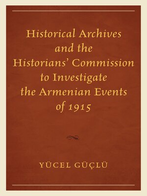 cover image of Historical Archives and the Historians' Commission to Investigate the Armenian Events of 1915